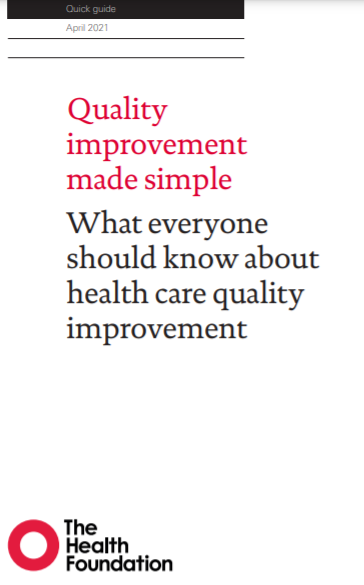 Quality improvement made simple. What everyone should know about health care quality improvement (The Health Foundation, 2021)