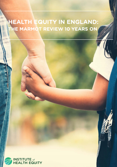 Health Equity in England: The Marmot Review 10 Years On (Institute of Health Equity, 2020)