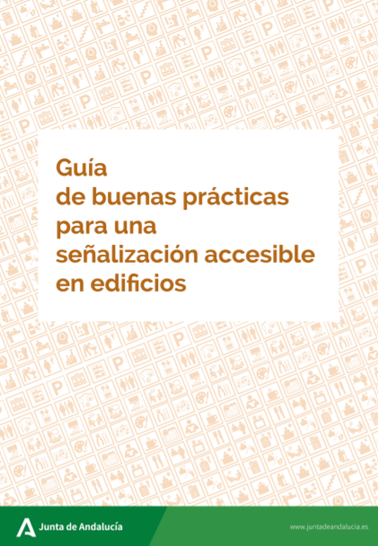Guía de buenas prácticas para una señalización accesible en edificios públicos (Consejería de Igualdad, Políticas Sociales y Conciliación, Junta de Andalucía, 2021)
