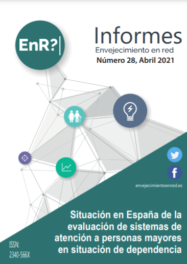 Situaci&oacute;n en Espa&ntilde;a de la evaluaci&oacute;n de sistemas de atenci&oacute;n a personas mayores en situaci&oacute;n de dependencia. Informes Envejecimiento en Red, n. 28, CSIC,2021