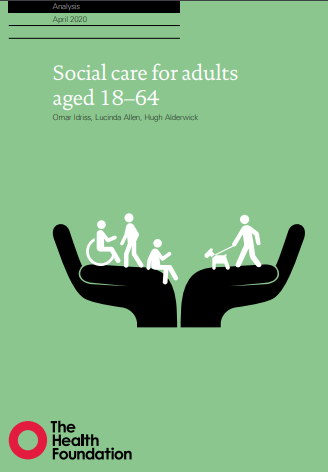 Social care for adults aged 18?64 (The Health Foundation, 2020)