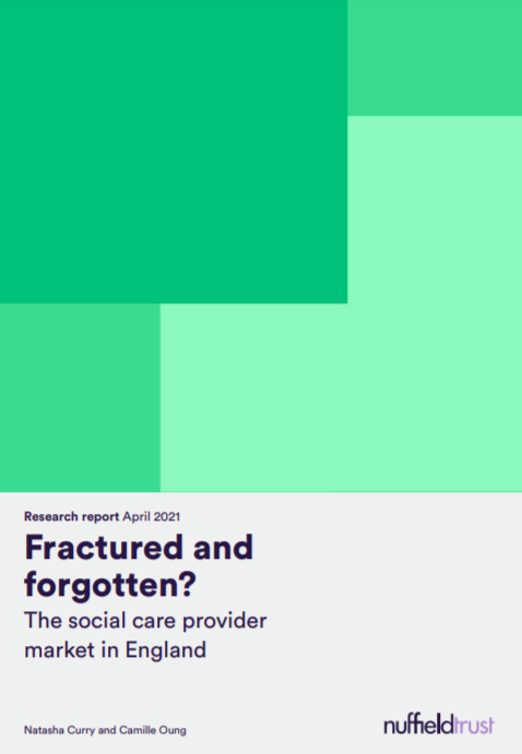 Fractured and forgotten? The social care provider market in England (Nuttfield Trust, 2021)