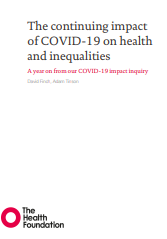 Imagen parcial de la portada del documento 'The continuing impact of COVID-19 on health and inequalities. A year on from our COVID-19 impact inquiry' (Health Foundation, 2022)