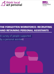 Ondorengo dokumentuaren azalaren erreprodukzio partziala: 'The forgotten workforce: recruiting and retaining personal assistants a survey of people supported by a personal assistant' (Think Local, Act Personal, & Local Government Association, 2022)