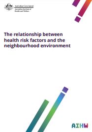  Reproducción parcial de la portada del documento 'The relationship between health risk factors and the neighbourhood environment' (Australian Institute of Health and Welfare. Australia Government, 2022)