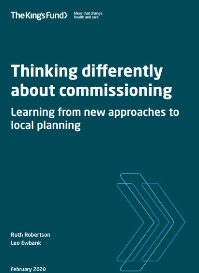 Thinking differently about commissioning. Learning from new approaches to local planning (The King's Fund, 2020)