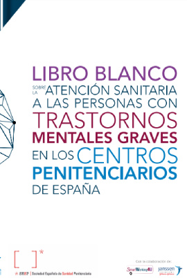 'Libro blanco sobre la atenci&oacute;n sanitaria a las personas con trastornos mentales graves en los centros penitenciarios de Espa&ntilde;a (Sociedad Espa&ntilde;ola de Psiquiatr&iacute;a Legal, 2023)' dokumentuaren azalaren erreprodukzio partziala