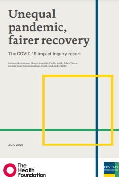  Unequal pandemic, fairer recovery dokumentuaren azala. The COVID-19 impact inquiry report (The Health Foundation, 2021)