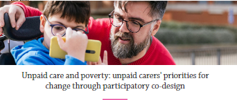 Ondorengo dokumentuaren azalaren erreprodukzio partziala: Unpaid care and poverty - unpaid carers' priorities for change through participatory co-design (Joseph Rowntree Foundation, 2023)