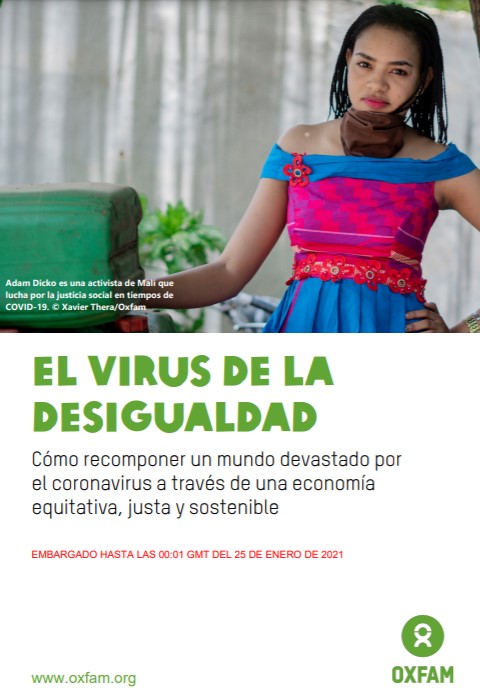 El virus de la desigualdad. C&oacute;mo recomponer un mundo devastado por el coronavirus a trav&eacute;s de una econom&iacute;a equitativa, justa y sostenible. Oxfam Internacional, 2021