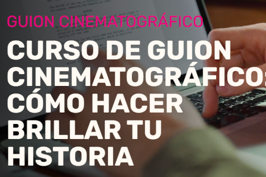 Curso de guion cinematogr&aacute;fico: c&oacute;mo hacer brillar tu historia