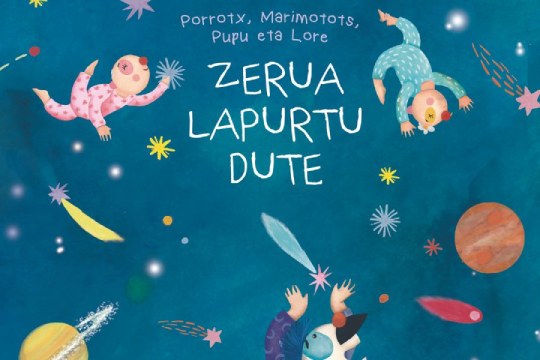 Porrotx, Marimotots, Pupu eta Lore: "Zerua lapurtu dute" Porrotx, Marimotots, Pupu eta Lore: "Zerua lapurtu dute"