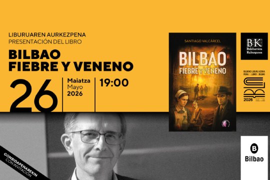 Feria del Libro de Bilbao 2026: 'Bilbao. Fiebre y veneno' (Santiago Valcárcel) - Kulturklik