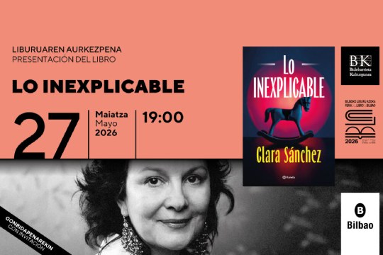 Feria del Libro de Bilbao 2026: 'LO INEXPLICABLE' (Clara Sánchez) - Kulturklik