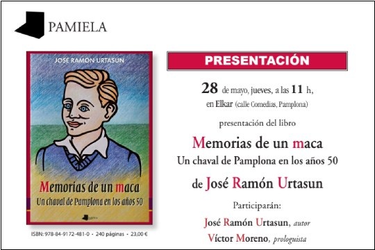 Liburu-aurkezpena: "Memorias de un maca. Un chaval de Pamplona en los años 50" Liburu-aurkezpena: "Memorias de un maca. Un chaval de Pamplona en los años 50"