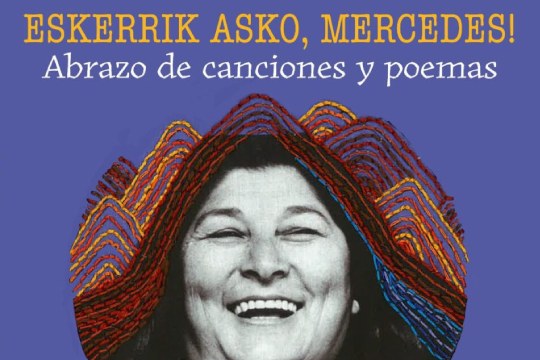 "ESKERRIK ASKO, MERCEDES! Abrazo de canciones y poemas" (Celeste eta Lucho Agüero + gonbidatuak) "ESKERRIK ASKO, MERCEDES! Abrazo de canciones y poemas" (Celeste eta Lucho Agüero + gonbidatuak)