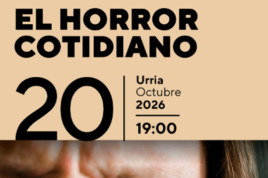 Eztabaidak Literaturarekin XXI. mendean: "El horror cotidiano" Eztabaidak Literaturarekin XXI. mendean: "El horror cotidiano"