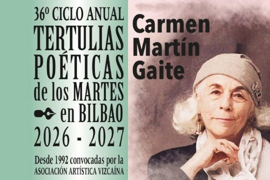 "Carmen Martín Gaite, tema de la Jornada 1.187 de las Tertulias Poéticas de los Martes en Bilbao" "Carmen Martín Gaite, tema de la Jornada 1.187 de las Tertulias Poéticas de los Martes en Bilbao"