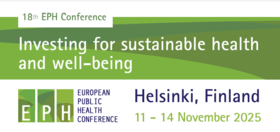 18th European Public Health Conference 2025: Investing for sustainable health and well-being