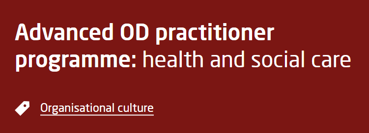 Module II. Advanced OD practitioner programme: health and social care (The King's Fund)