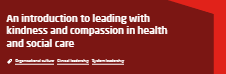 An introduction to leading with kindness and compassion in health and social care (The King's Fund)