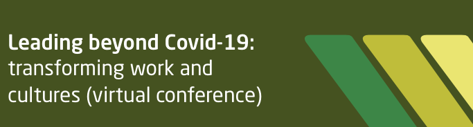 Leading beyond Covid-19: transforming work and cultures (virtual conference)