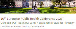 Osasun Publikoari buruzko Europako 16. Konferentzia 2023. Our Food, Our Health, Our Earth: A Sustainable Future for Humanity