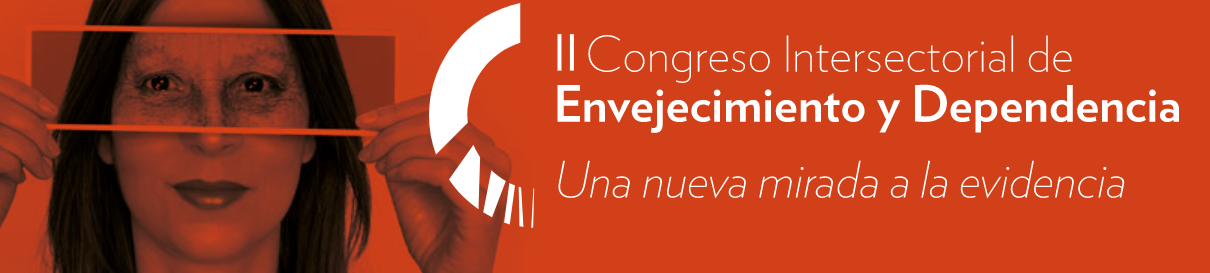 II Congreso intersectorial de Envejecimiento y dependencia: Una nueva mirada a la evidencia