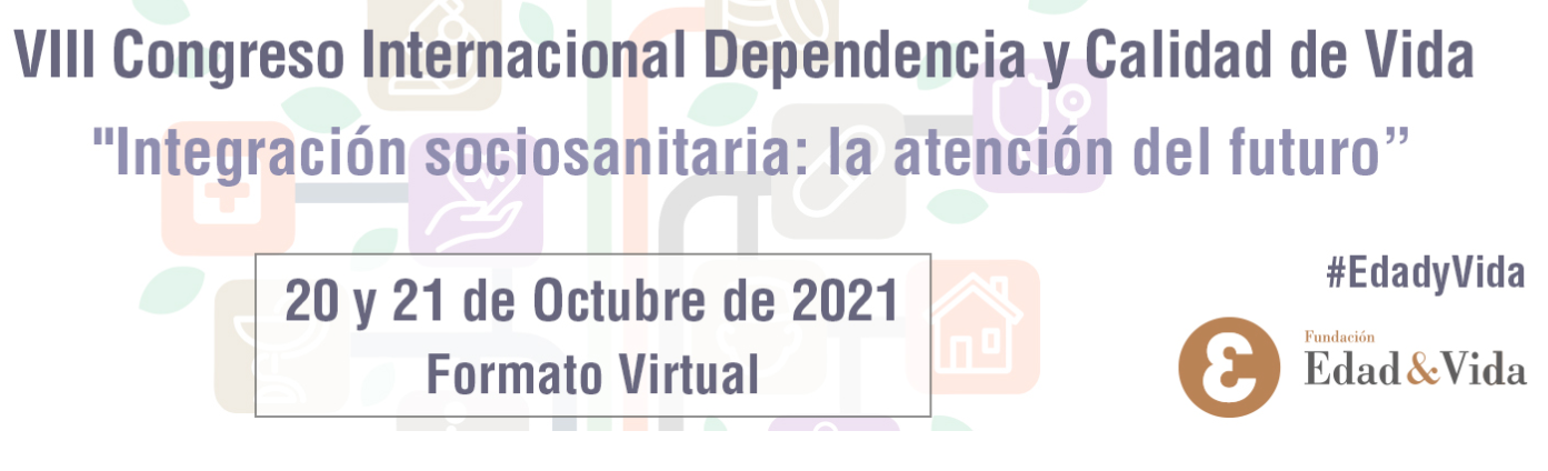 VIII Congreso Internacional Dependencia y Calidad de Vida "Integración sociosanitaria: los cuidados del futuro