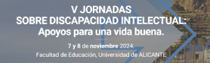 V Jornadas sobre Discapacidad Intelectual: Accediendo a buenos apoyos (San Rafael, Fundación Estima-Universidad de Alicante)