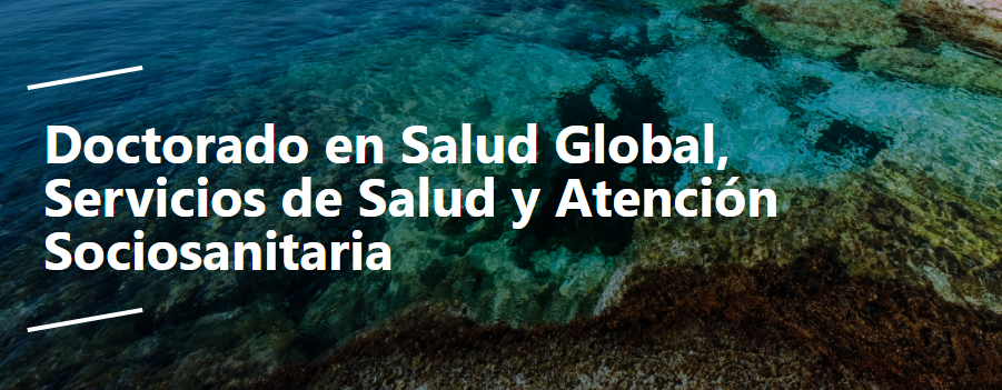 Doctorado en Salud Global, Servicios de Salud y Atención Sociosanitaria (Universitat de Les Illes Balears)