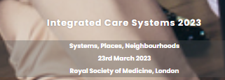 Integrated Care 2023 'The Future Transition of ICSs & ICP's - The journey towards better health and care outcomes for the people they serve'