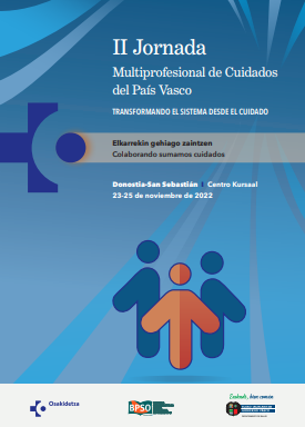 II Jornada Multiprofesional de Cuidados del Pa&iacute;s Vasco. Transformando el sistema desde el cuidado: Colaborando sumamos cuidados. 