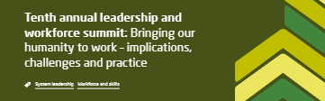 Tenth annual leadership and workforce summit: Bringing our humanity to work - implications, challenges and practice (The King's Fund)