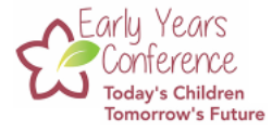 The Early Years Conference: 'Today's Children, Tomorrow's Future'