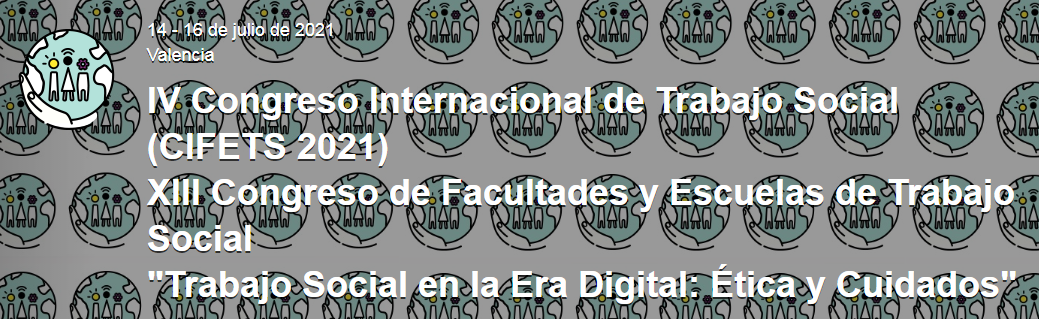 Congreso Internacional de Trabajo Social (CIFETS 2021). XIII Congreso de Facultades y Escuelas de Trabajo Social. 'Trabajo Social en la Era Digital: Ética y Cuidados'