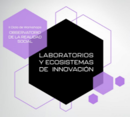 Workshop 4: Laboratorios y ecosistemas de innovación (II Ciclo de Workshops Observatorio de la Realidad Social Formación sobre fondos europeos 2021)