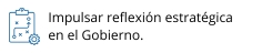 Impulsar reflexión estratégica en el Gobierno. 