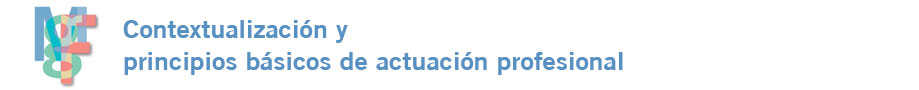 Contextualización y principios básicos de actuación profesional