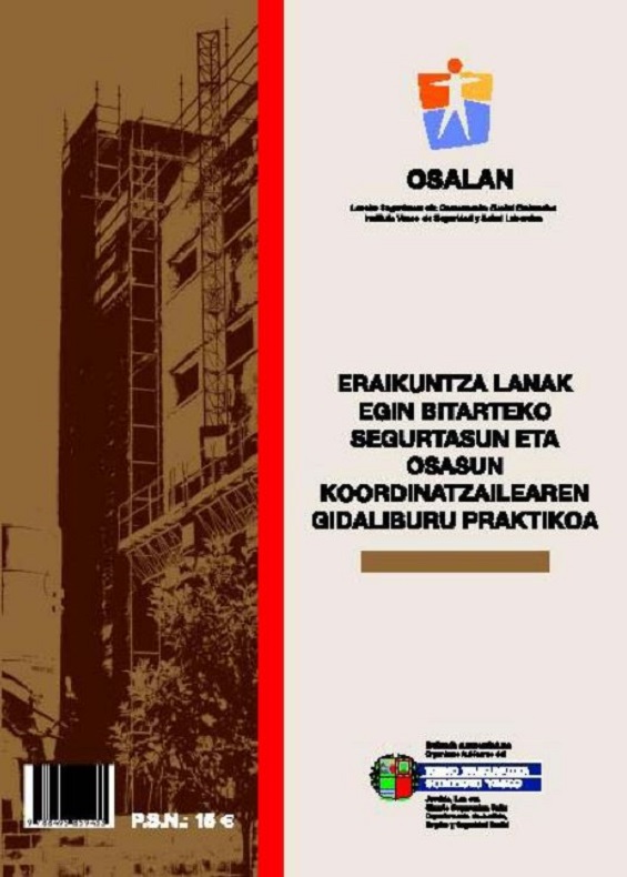Eraikuntza lanak egin bitarteko segurtasun eta osasun koordinatzailearen gidaliburu praktikoa