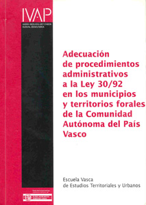 Adecuaci�n de procedimientos administrativos a la Ley 30/92 en los municipios y territorios forales de la Comunidad Aut�noma del Pa�s Vasco