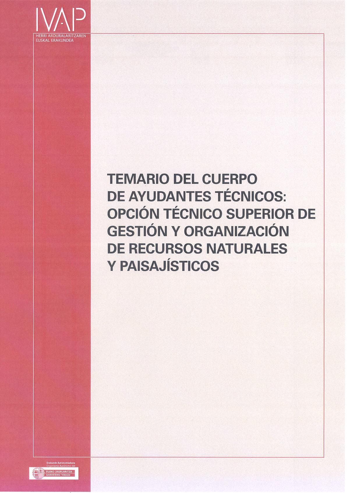 Temario el Cuerpo de Ayudantes T&eacute;cnicos: Opci&oacute;n T&eacute;cnico Superior de gesti&oacute;n y organizaci&oacute;n de recursos naturales y paisaj&iacute;sticos