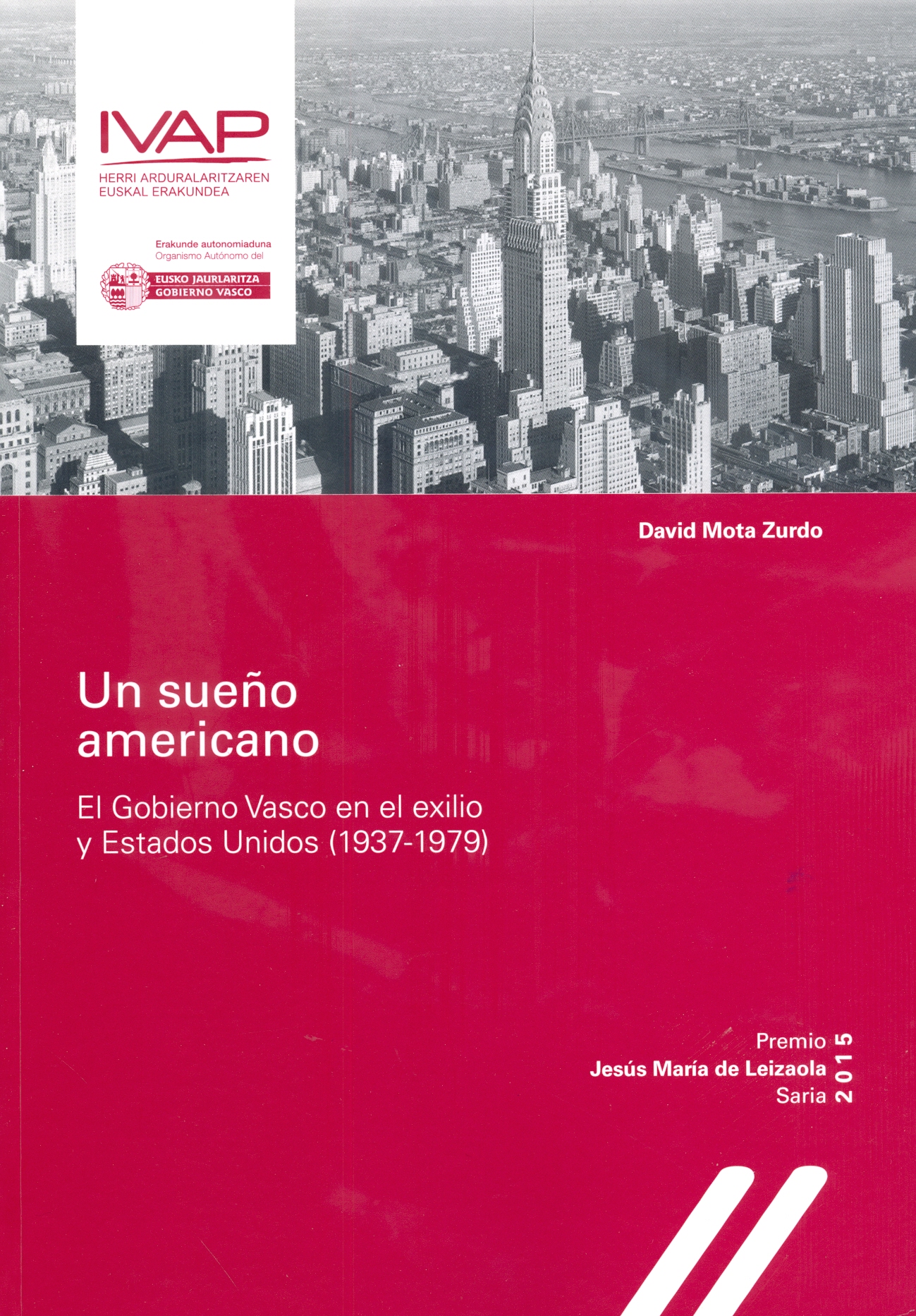 Un sueo americano. El Gobierno Vasco en el exilio y Estados Unidos (1937-1979)