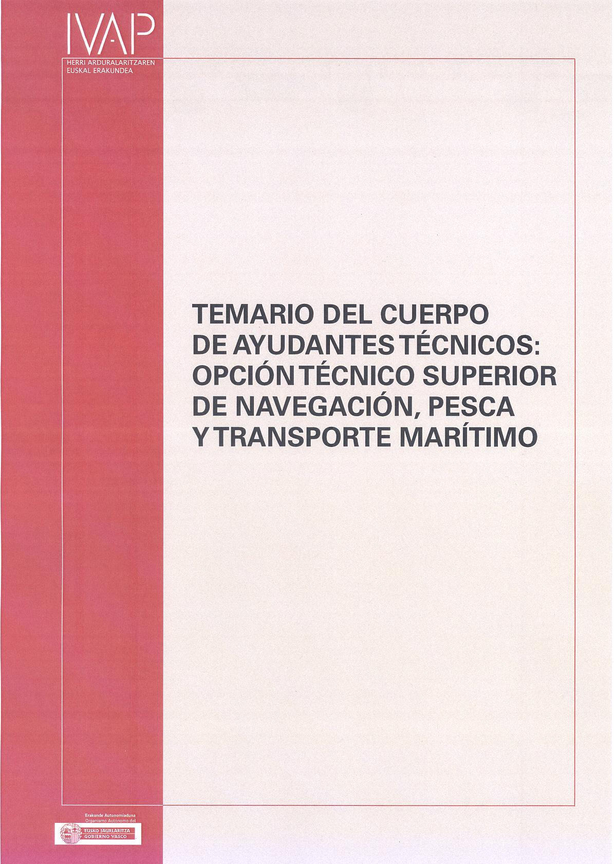 Temario del Cuerpo de Ayudantes T&eacute;cnicos: Opci&oacute;n T&eacute;cnico Superior de navegaci&oacute;n, pesca y transporte mar&iacute;timo
