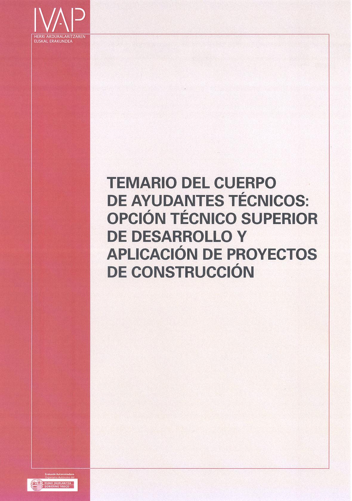 Temario del Cuerpo de Ayudantes T&eacute;cnicos: Opci&oacute;n T&eacute;cnico Superior de desarrollo y aplicaci&oacute;n de proyectos de construcci&oacute;n