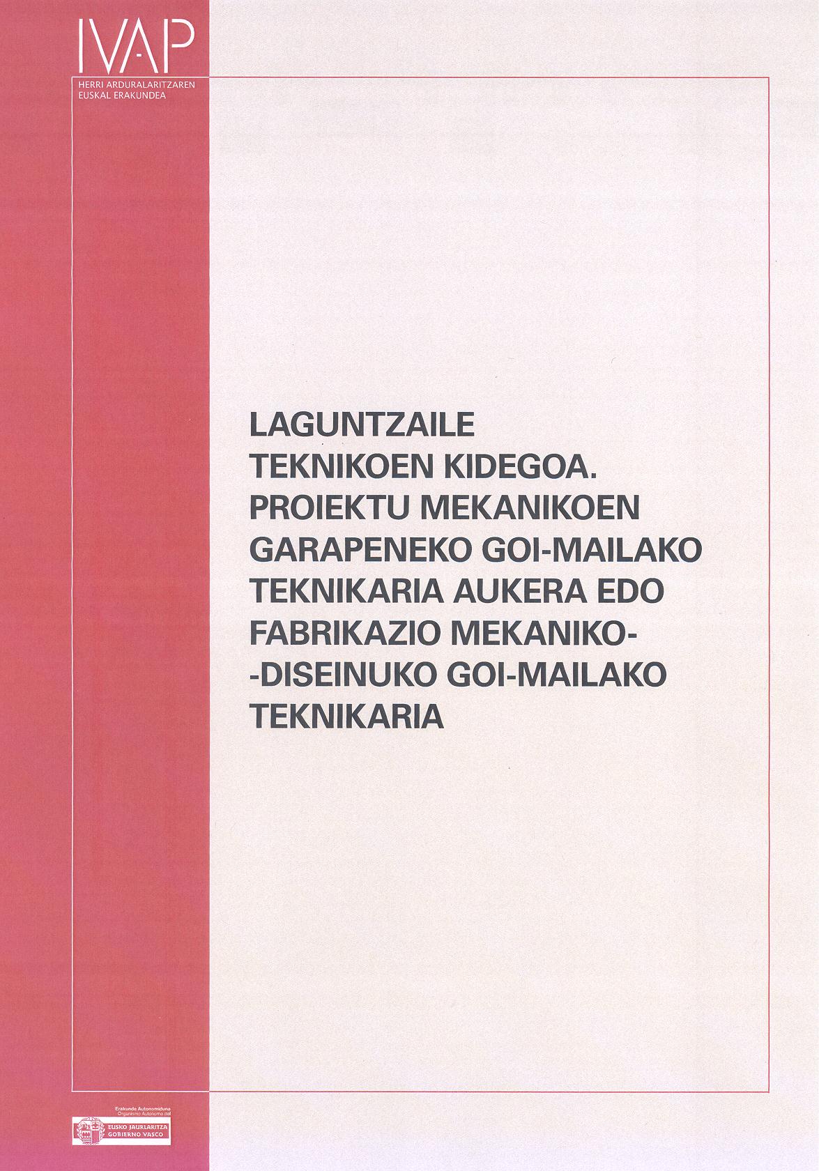 Laguntzaile Teknikoen Kidegoa. Proiektu mekanikoen garapeneko Goi-Mailako Teknikaria aukera edo fabrikazio mekaniko-diseinuko Goi-Mailako Teknikaria