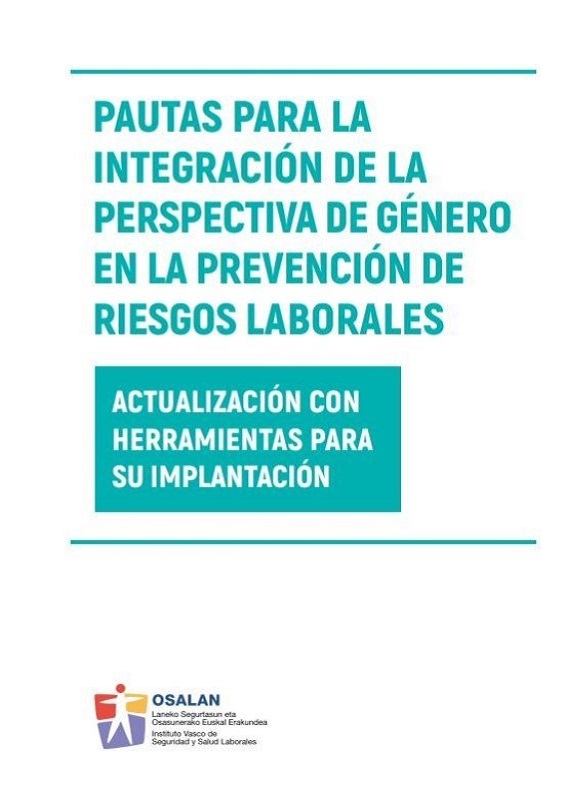 Pautas para la integraci&oacute;n de la perspectiva de g&eacute;nero en la prevenci&oacute;n de riesgos laborales. Actualizaci&oacute;n con herramientas para su implantaci&oacute;n