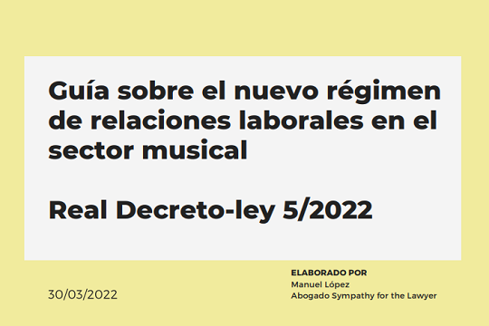 Guía sobre el nuevo régimen de relaciones laborales en el sector musical. Real Decreto-ley 5/2022