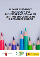 Gu&iacute;a de cuidado y promoci&oacute;n del bienestar emocional en centros educativos de la regi&oacute;n de Murcia