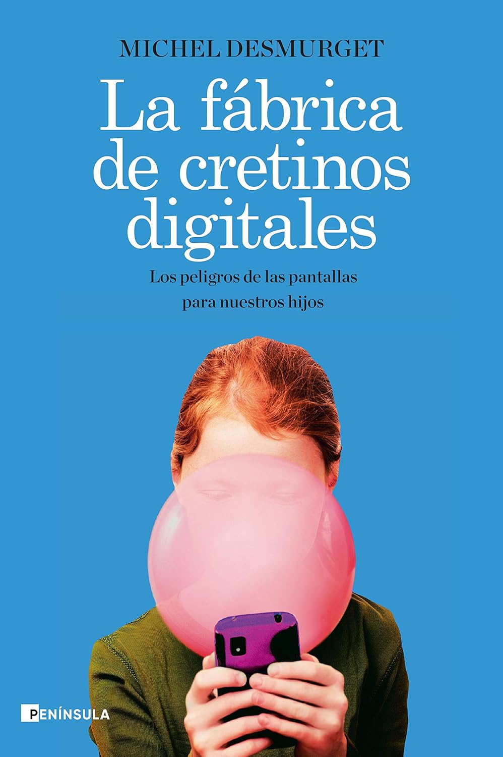 La f&aacute;brica de cretinos digitales. Los peligros de las pantallas para nuestros hijos